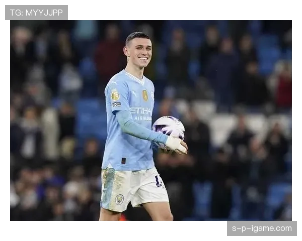 福登是否被高估?数据表现与战术角色如何体现其真实价值 福登是否被高估?数据表现与战术角色如何体现其真实价值